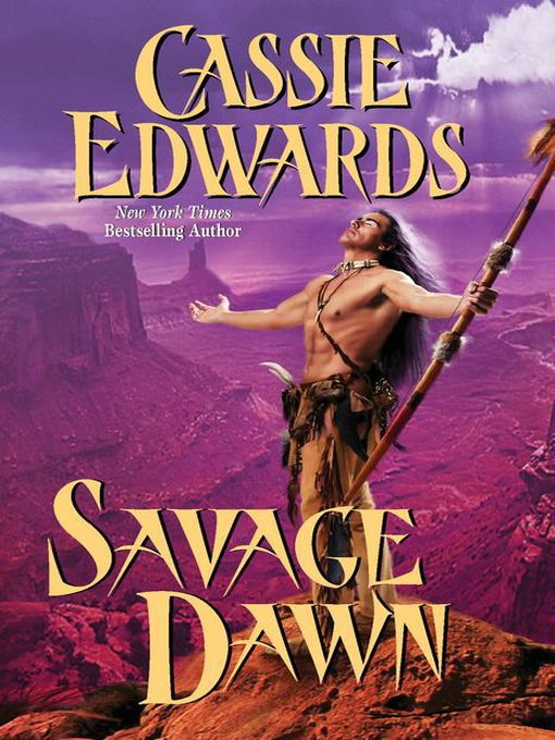 Title details for Savage Dawn by Cassie Edwards - Available